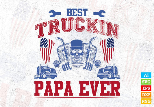 Best Truckin Papa Ever American Trucker Editable T shirt Design In Ai Svg Files