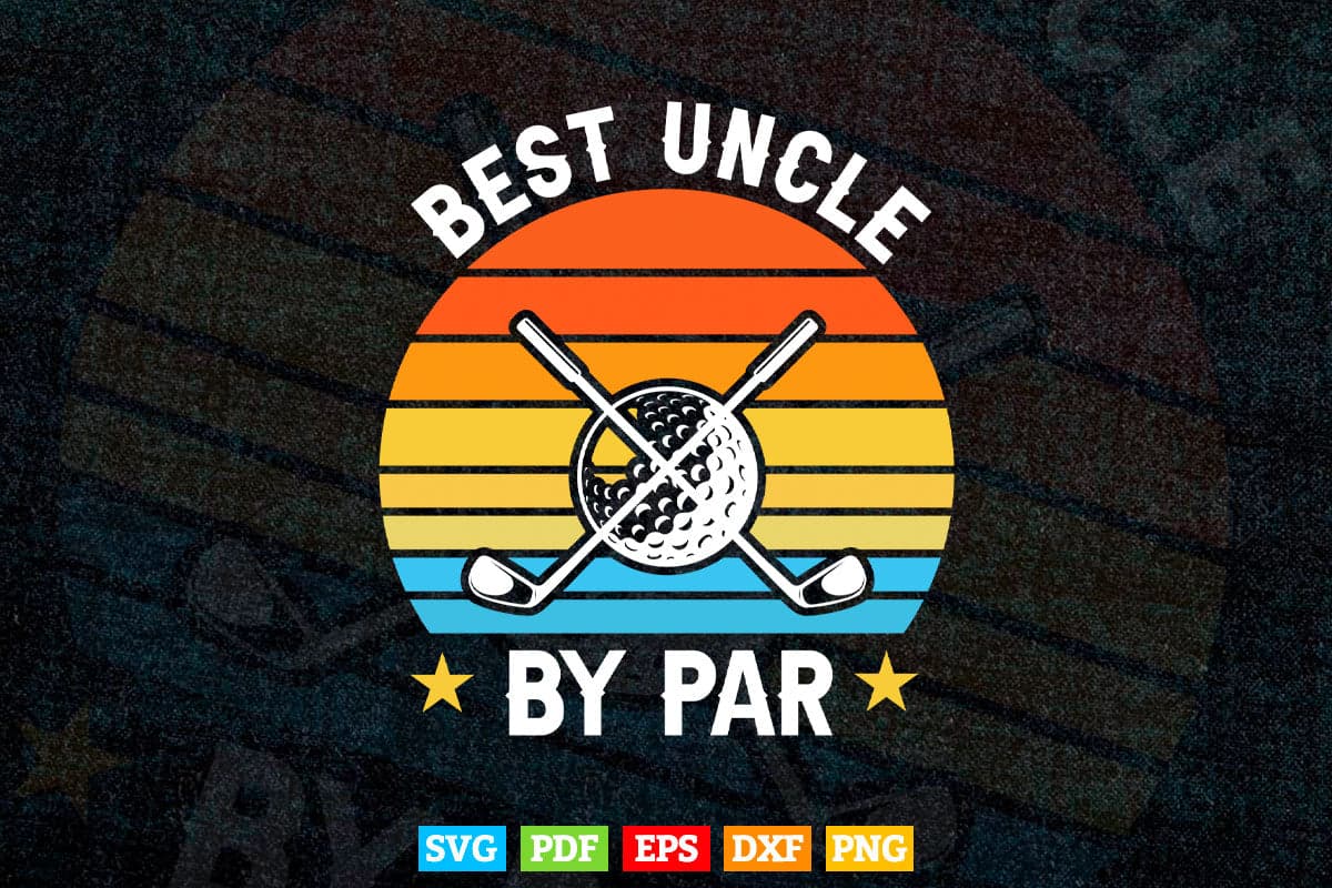 Best Uncle By Par Golf Lover Sports Svg Png Cut Files.