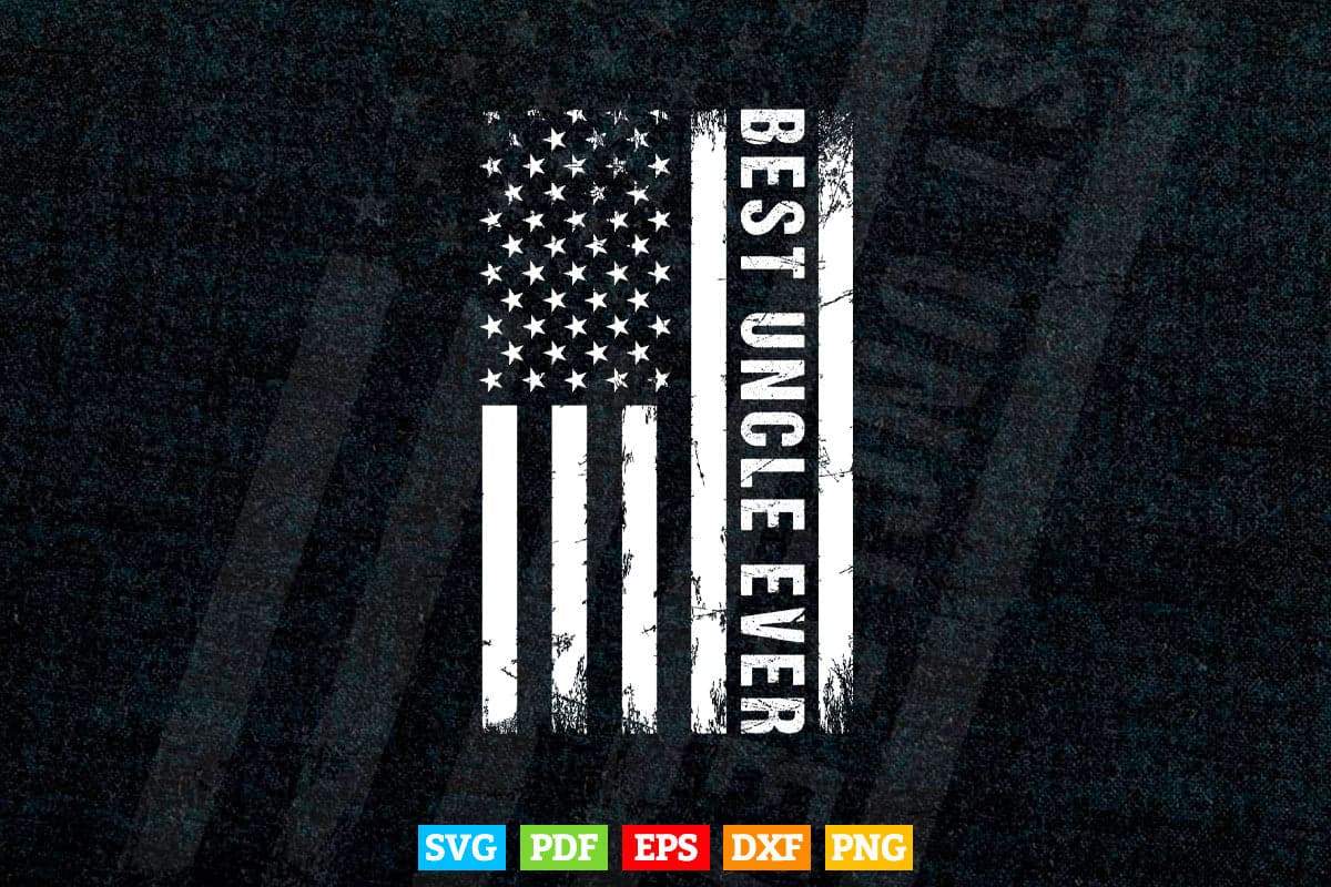 Best Uncle Ever American Flag Svg Png Cut Files.