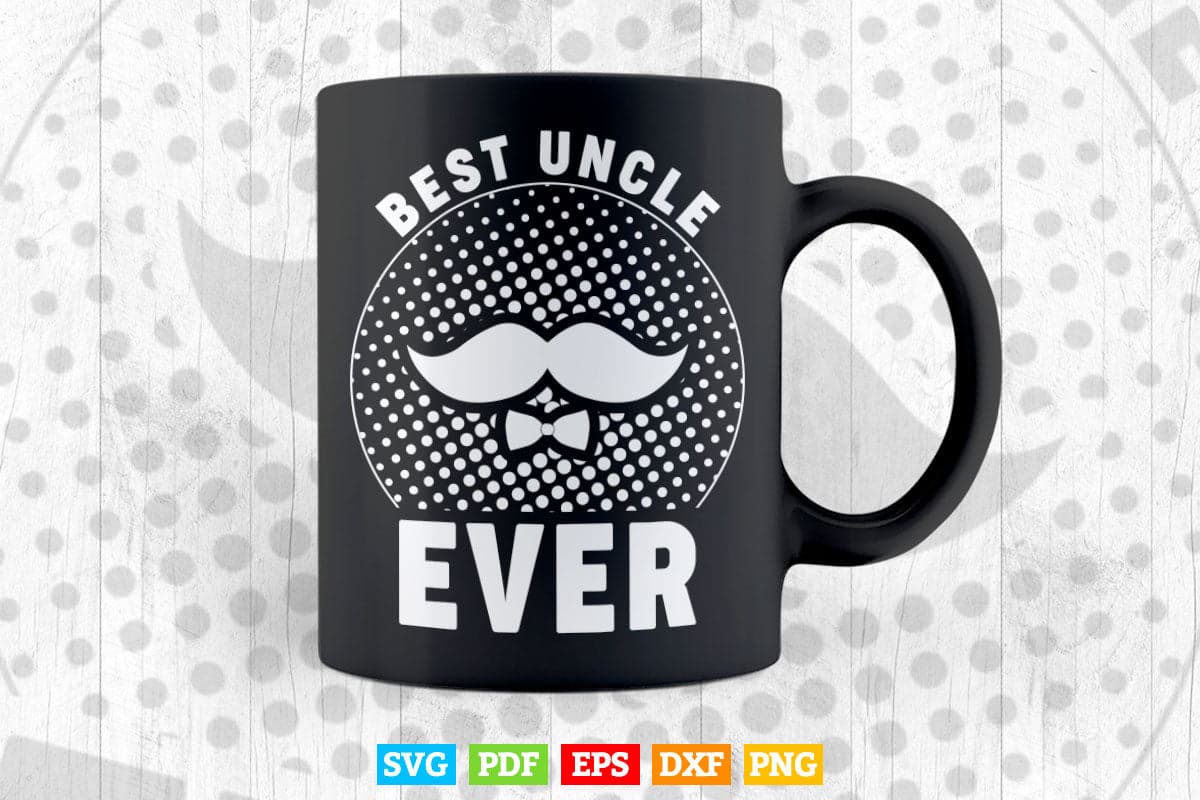 Best Uncle Ever Father’s Day Svg T shirt Design.