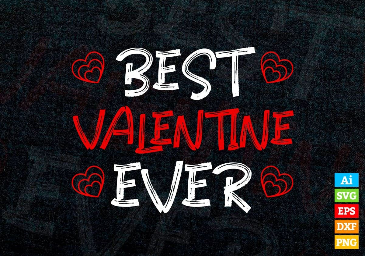 Best valentine Ever Editable Vector T-shirt Design in Ai Svg Png Files