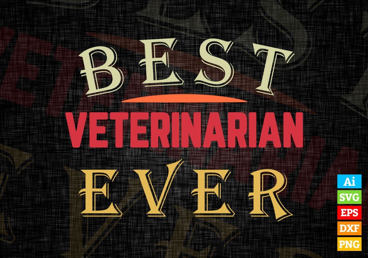 Best Veterinarian Ever Editable Vector T-shirt Designs Png Svg Files