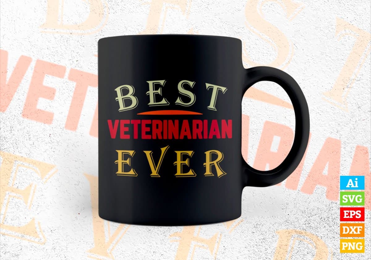 Best Veterinarian Ever Editable Vector T-shirt Designs Png Svg Files