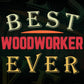 Best Woodworker Ever Editable Vector T-shirt Designs Png Svg Files