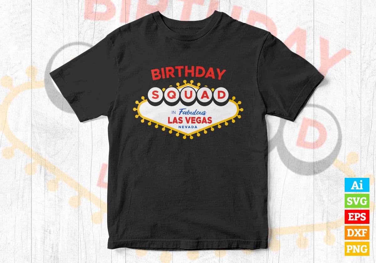 Birthday Squad in Fabulous Las Vegas Nevada Editable Vector T-shirt Design in Ai Svg Png Printable Files
