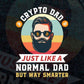 Bitcoin Dogecoin Crypto Dad Just Like A Normal Dad Editable Vector T-shirt Design in Ai Svg Png Printable Files