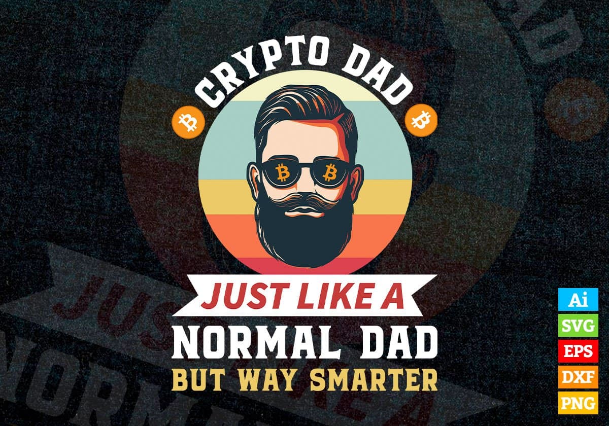 Bitcoin Dogecoin Crypto Dad Just Like A Normal Dad Editable Vector T-shirt Design in Ai Svg Png Printable Files