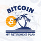 Bitcoin My Retirement Plan Crypto Editable Vector T-shirt Design in Ai Svg Png Printable Files