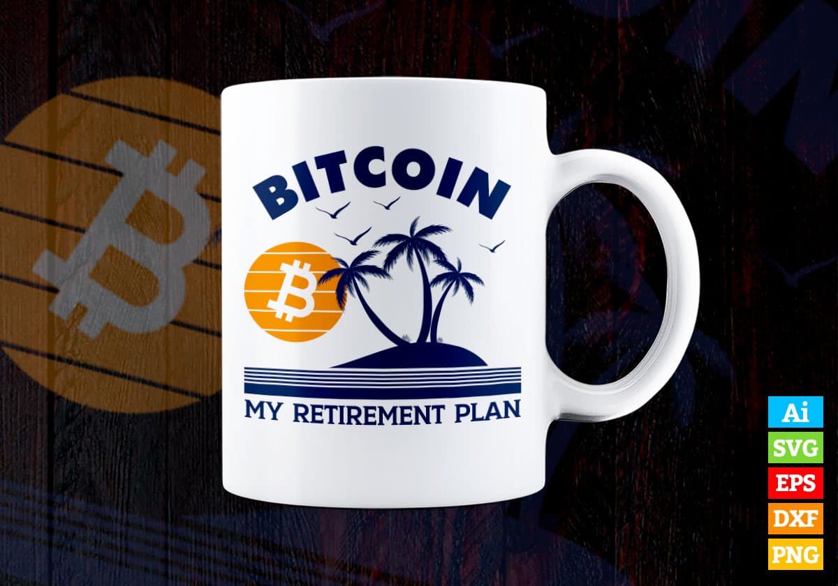 Bitcoin My Retirement Plan Crypto Editable Vector T-shirt Design in Ai Svg Png Printable Files