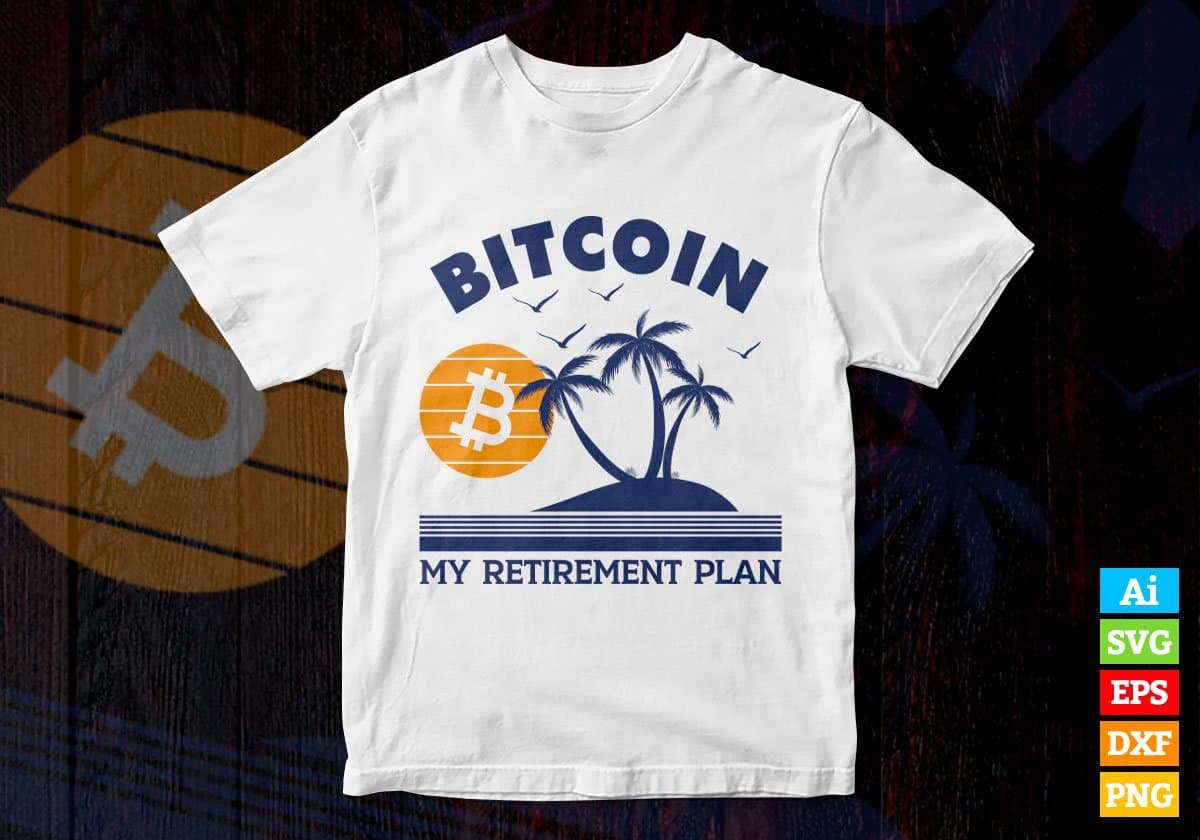 Bitcoin My Retirement Plan Crypto Editable Vector T-shirt Design in Ai Svg Png Printable Files