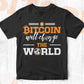 Bitcoin will change The World Crypto Btc Editable Vector T-shirt Design in Ai Svg Files