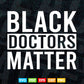 Black Doctors Matter Political Unity Ethnic Svg T shirt Design.