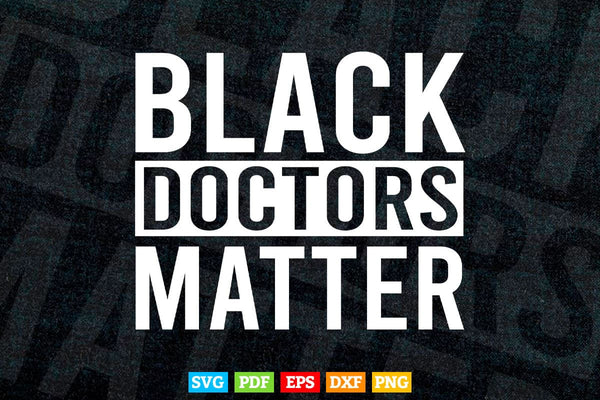 products/black-doctors-matter-political-unity-ethnic-svg-t-shirt-design-713.jpg