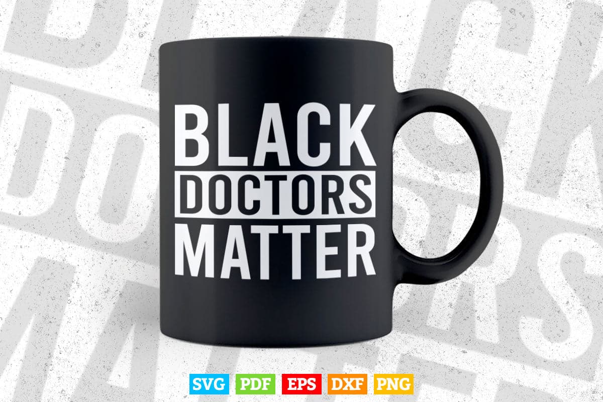 Black Doctors Matter Political Unity Ethnic Svg T shirt Design.