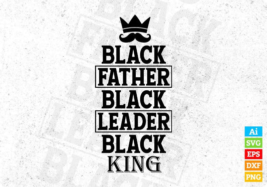 Black Father Black Leader Black King Father's Day Editable T-shirt Design in Ai Svg Printable Files