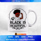 Black Is Beautiful Afro Editable T shirt Design Svg Cutting Printable Files