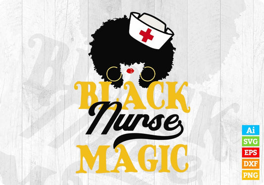 Black Nurse Magic Black Pride Gift Editable T shirt Design In Ai Svg Print Files