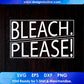 Bleach Please T shirt Design In Svg Cutting Printable Files