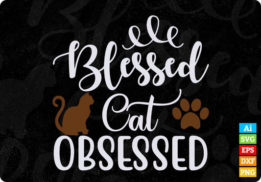 Blessed Cat Obsessed T shirt Design In Svg Png Cutting Printable Files