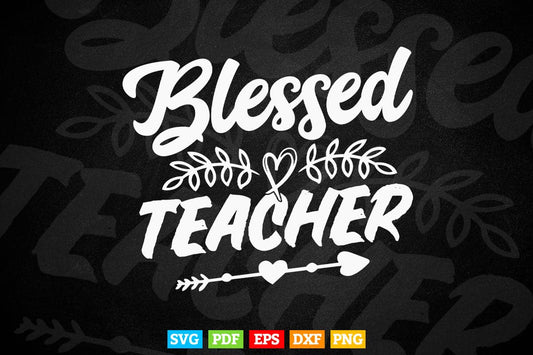 Blessed Teacher Teacher's Life Vector T shirt Design Png Svg Cut Files