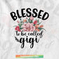 Blessed to be Called GIGi Grandmother Png Files.