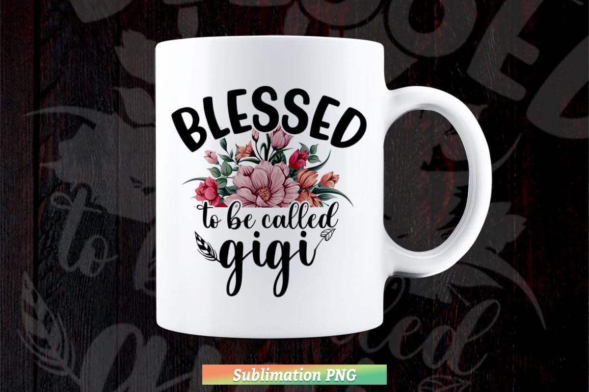 Blessed to be Called GIGi Grandmother Png Files.