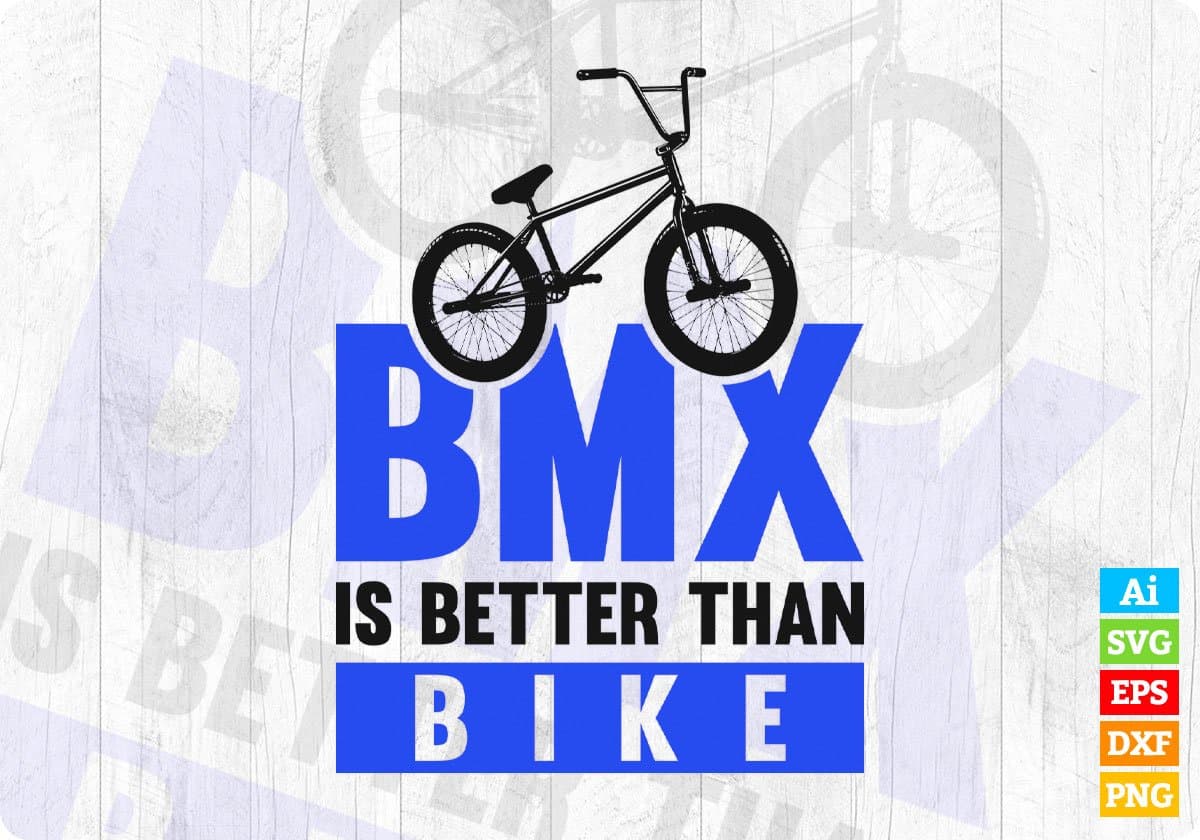 BMX is Better Than Bike Cycling Vector T-shirt Design in Ai Svg Png Files