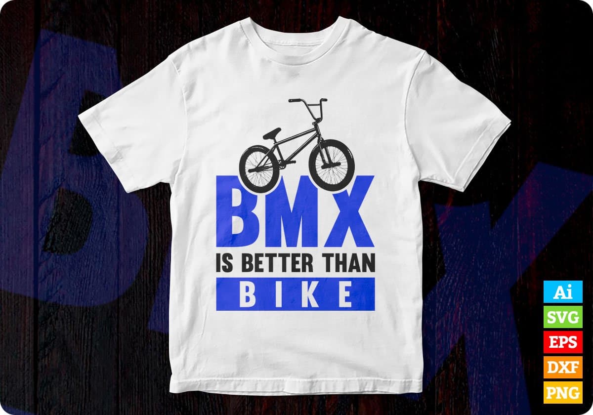 BMX is Better Than Bike Cycling Vector T-shirt Design in Ai Svg Png Files