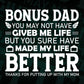 Bonus Dad You May Not Have Given Me Life But You Sure Have Made My Life Better Father's Day Editable Vector T-shirt Design in Ai Png Svg Files
