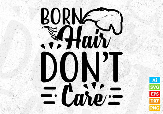 Born Hair Don’t Care T shirt Design In Svg Png Cutting Printable Files