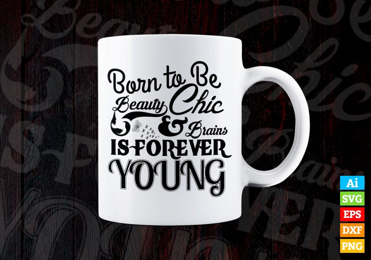 Born To Be Beauty Chic Brain Is Forever Young Motivational Vector T-shirt Design in Ai Svg Png Files