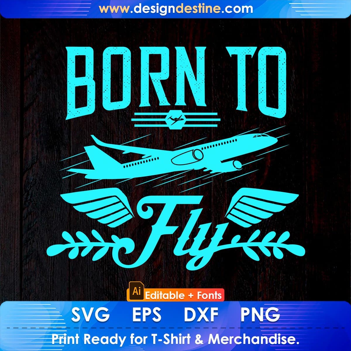 Born To Fly Aviation Editable T shirt Design In Ai Svg Printable Files