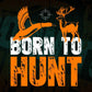 Born To Hunt Hunter Vector T shirt Design In Svg Png Cutting Printable Files
