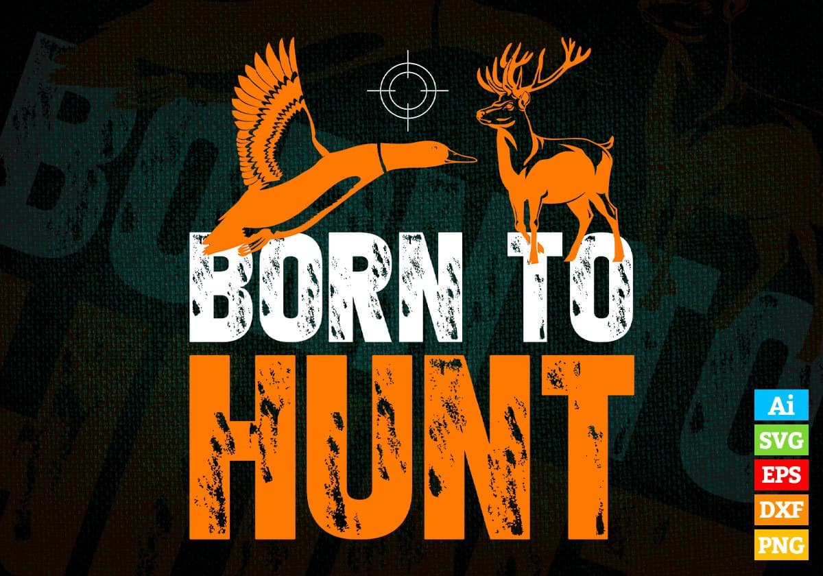 Born To Hunt Hunter Vector T shirt Design In Svg Png Cutting Printable Files