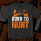 Born To Hunt Hunter Vector T shirt Design In Svg Png Cutting Printable Files