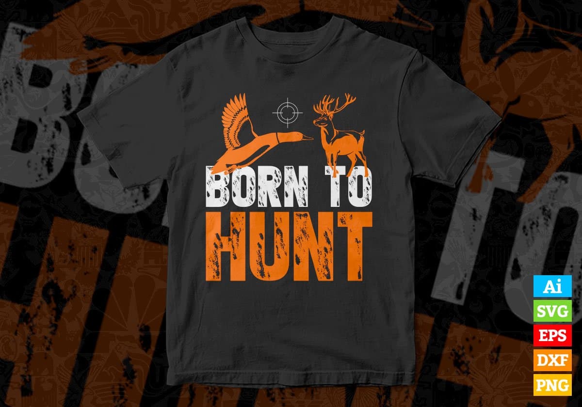 Born To Hunt Hunter Vector T shirt Design In Svg Png Cutting Printable Files