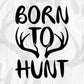 Born To Hunt T shirt Design Svg Cutting Printable Files