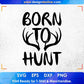 Born To Hunt T shirt Design Svg Cutting Printable Files