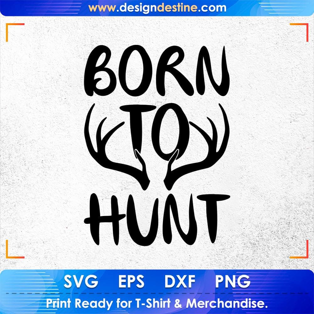 Born To Hunt T shirt Design Svg Cutting Printable Files