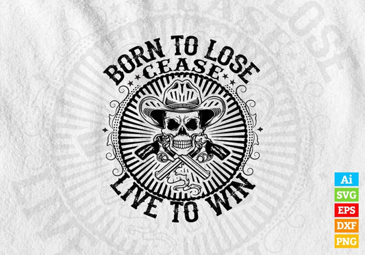 Born To Lose Cease Live To Win Birthday Vector T-shirt Design in Ai Svg Png Files