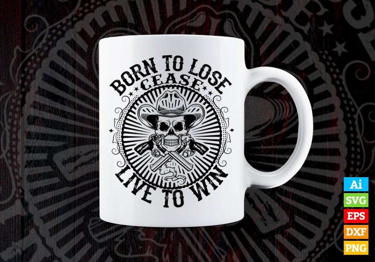 Born To Lose Cease Live To Win Birthday Vector T-shirt Design in Ai Svg Png Files