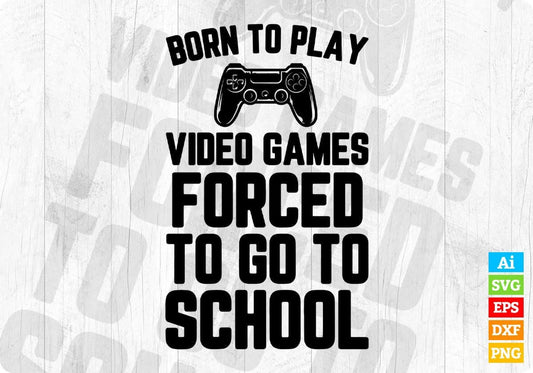 Born To Play Video Games Funny Video Gamer Gift Gaming Editable T shirt Design in Ai Svg Cutting Printable Files