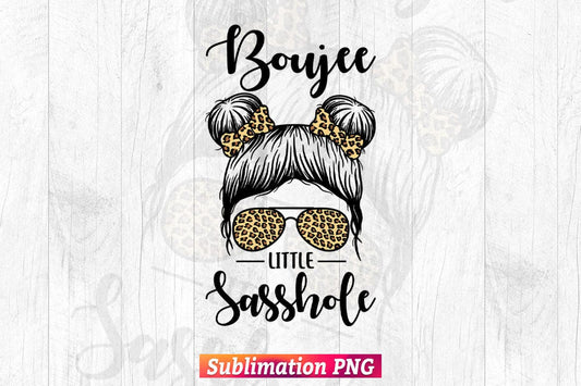 Boujee Little Sasshole T shirt Design Png Sublimation Files