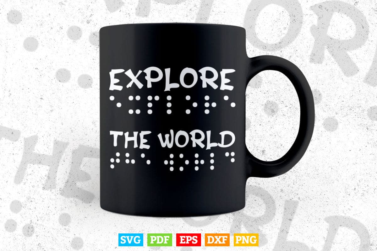 Braille Explore the World Inspirational Blind Svg T shirt Design.