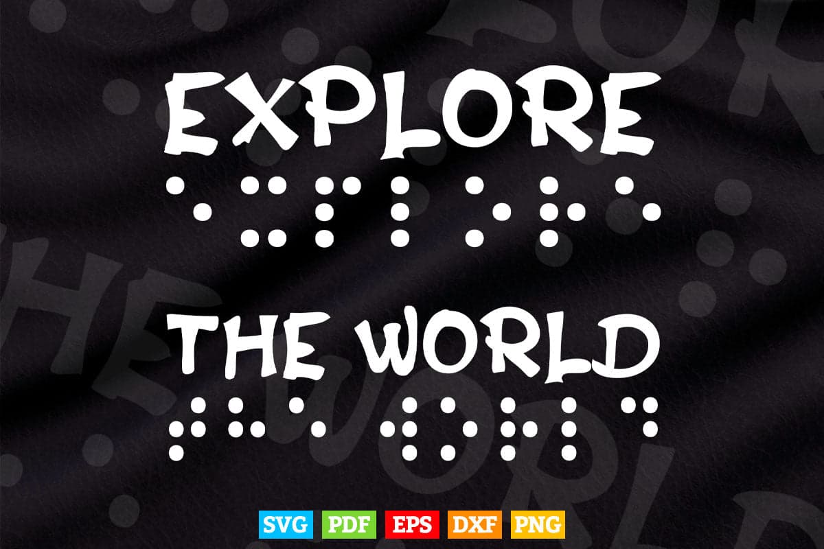 Braille Explore the World Inspirational Blind Svg T shirt Design.