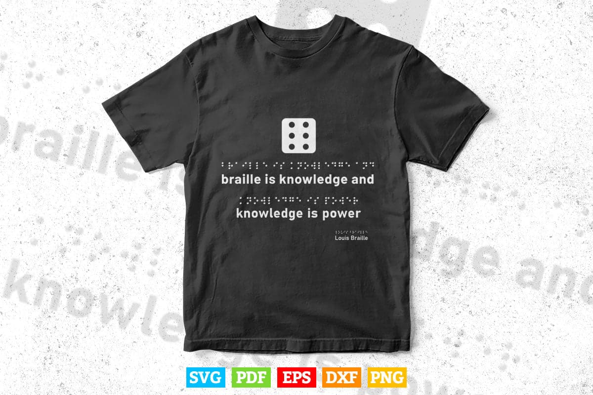 Braille is Knowledge and Knowledge is Power Svg T shirt Design.