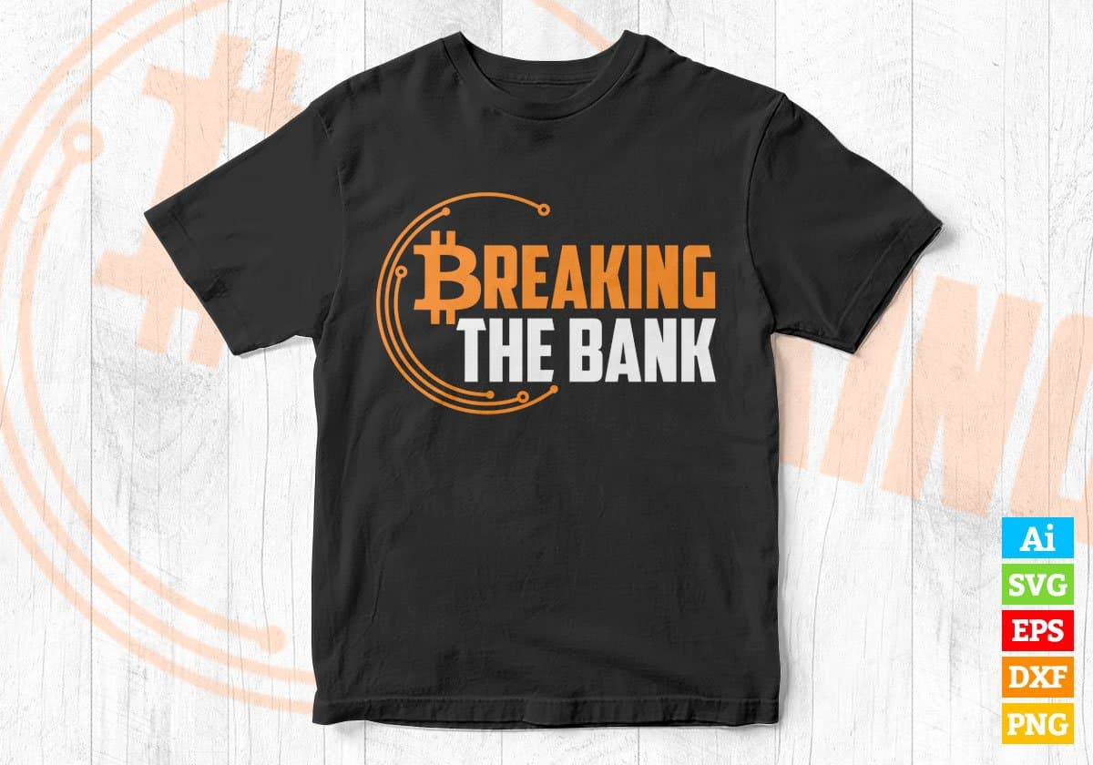 Breaking The Bank Crypto Btc Bitcoin Editable Vector T-shirt Design in Ai Svg Files