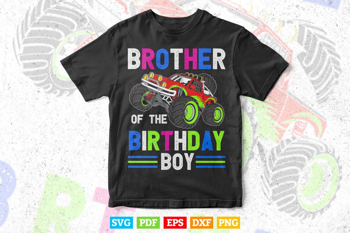 Brother of The Birthday Boy Funny Monster Truck In Svg Png Files.