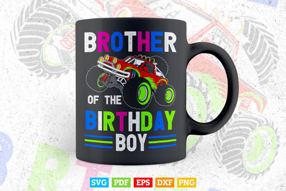 Brother of The Birthday Boy Funny Monster Truck In Svg Png Files.