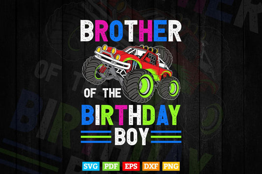 Brother of The Birthday Boy Funny Monster Truck In Svg Png Files.
